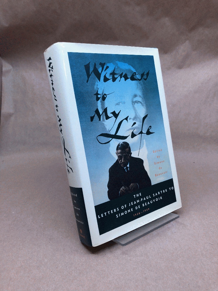 Image for Witness to My Life: The Letters of Jean-Paul Sartre to Simone De Beauvoir, 1926-1939 Witness to My Life: The Letters of Jean-Paul Sartre to Simone De Beauvoir, 1926-1939