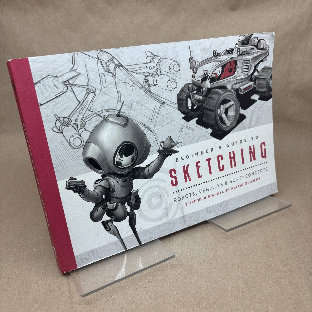 Beginner's Guide to Sketching: Robots, Vehicles & Sci-fi Concepts