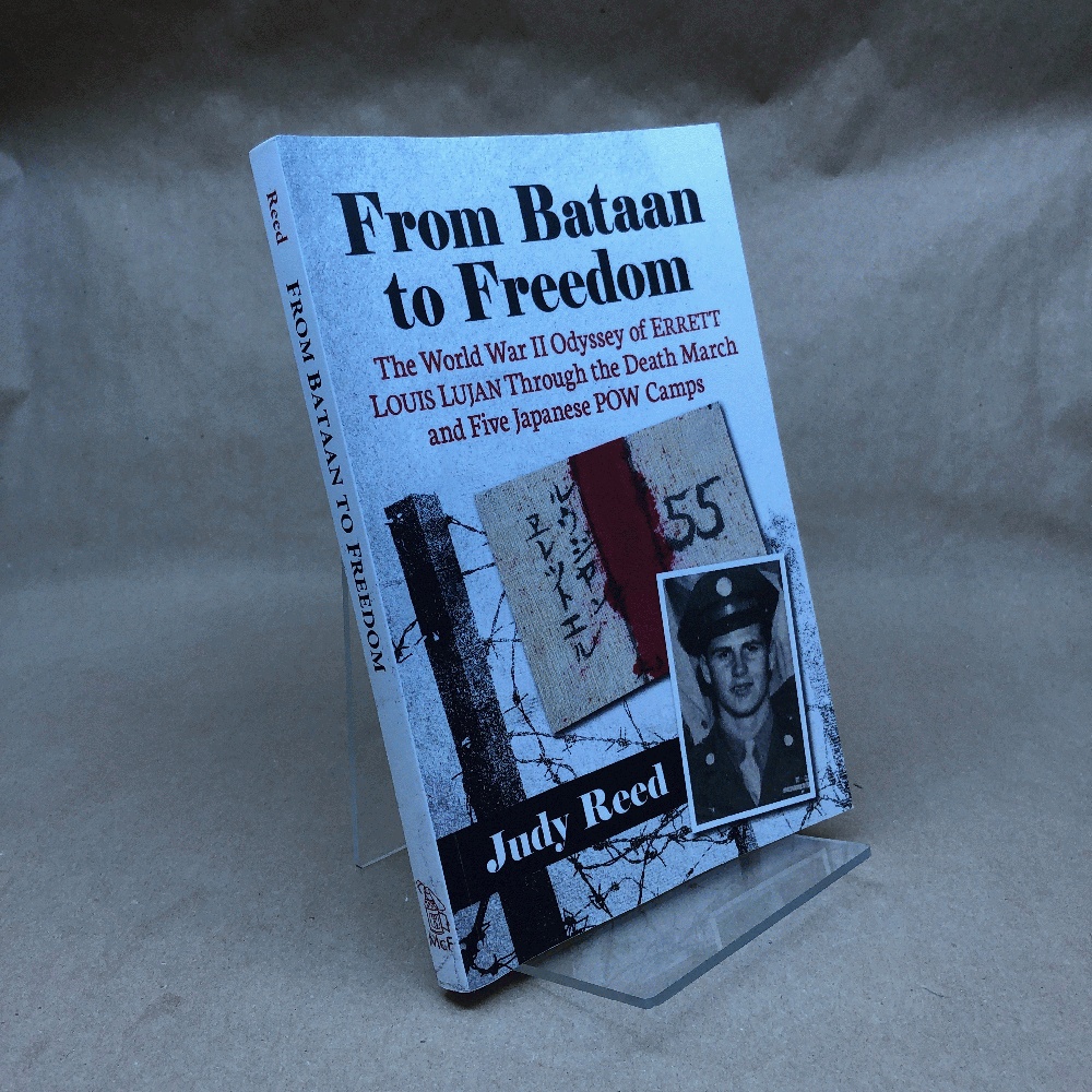 From Bataan to Freedom: The World War II Odyssey of Errett Louis Lujan Through the Death March and Five Japanese POW Camps