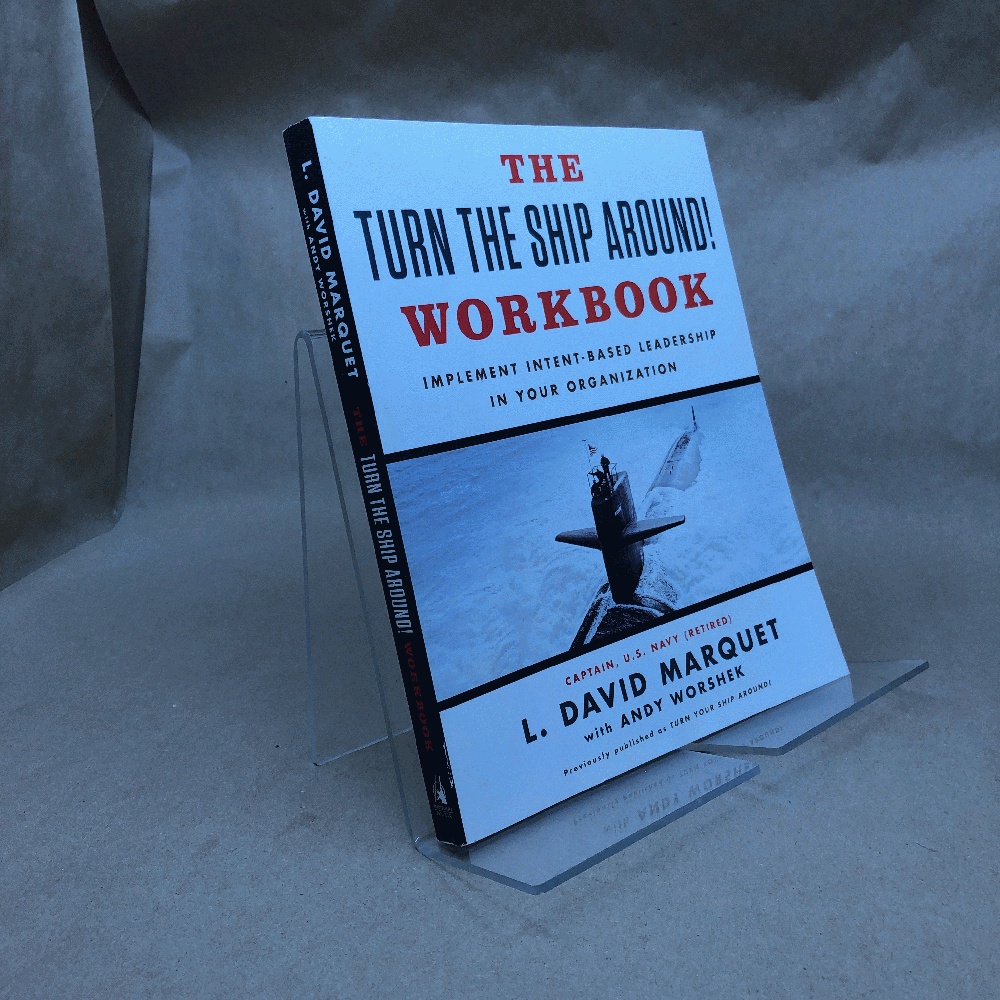 Image for The Turn The Ship Around! Workbook: Implement Intent-Based Leadership In Your Organization The Turn The Ship Around! Workbook: Implement Intent-Based Leadership In Your Organization
