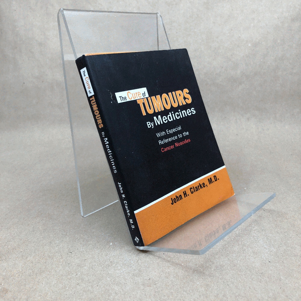 The Cure of Tumours by Medicines: With Especial Reference to the Cancer Nosodes