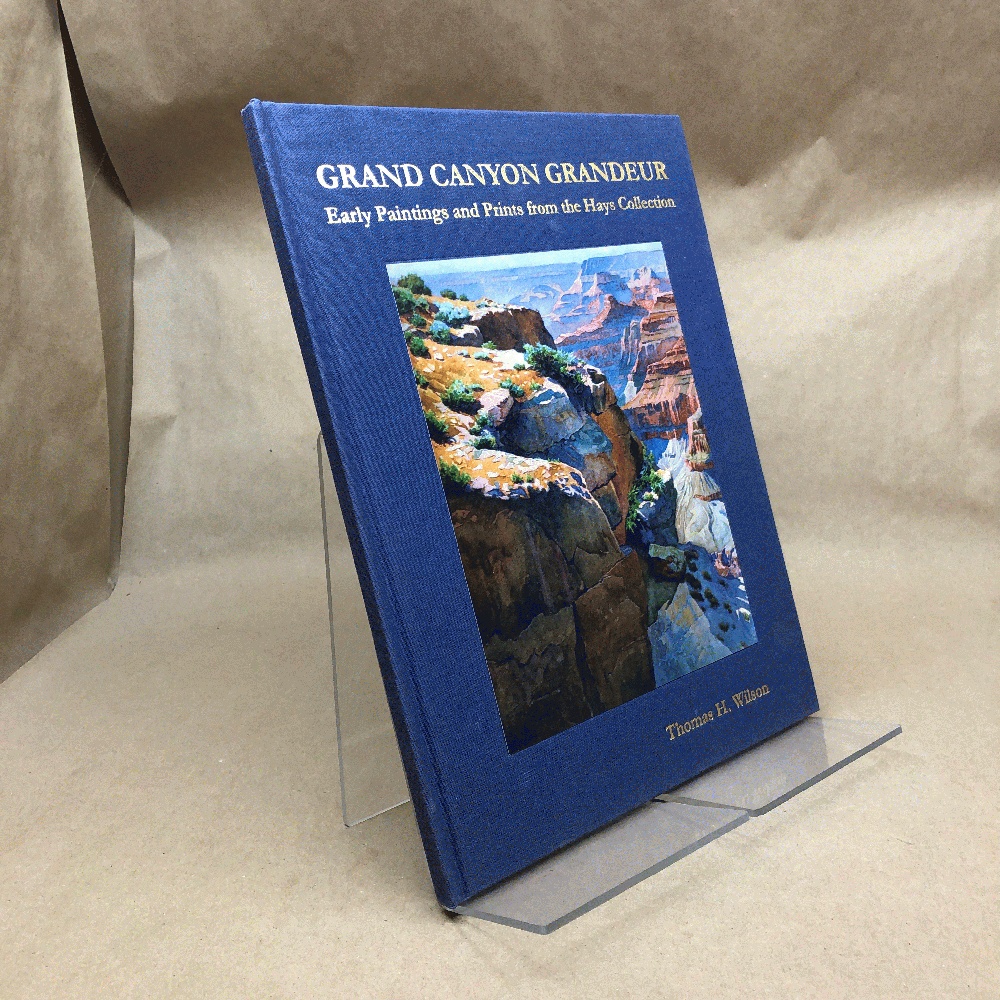 Rare Thomas H Wilson / Grand Canyon Grandeur Early Paintings and Prints from the Hays [Hardcover] Wilson, Thomas H