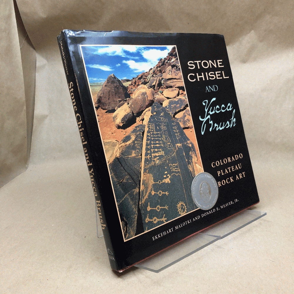 Stone Chisel and Yucca Brush: Colorado Plateau Rock Art