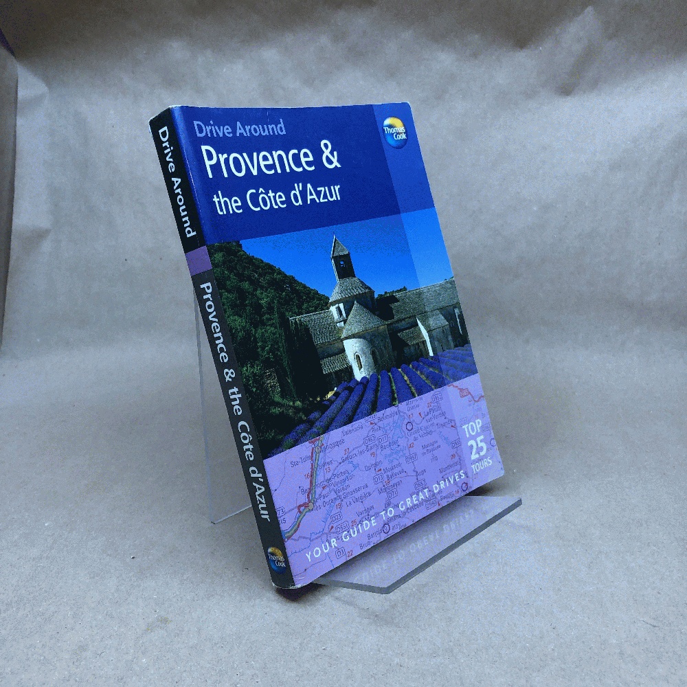 Thomas Cook Drive Around Provence & the Cote d'Azur: Your Guide to Great Drives (Thomas Cook Drive Around Guides)