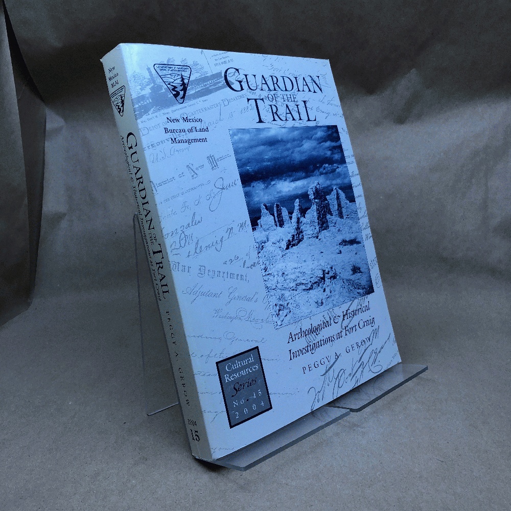 Guardian of the trail: Archeological & historical investigations at Fort Craig