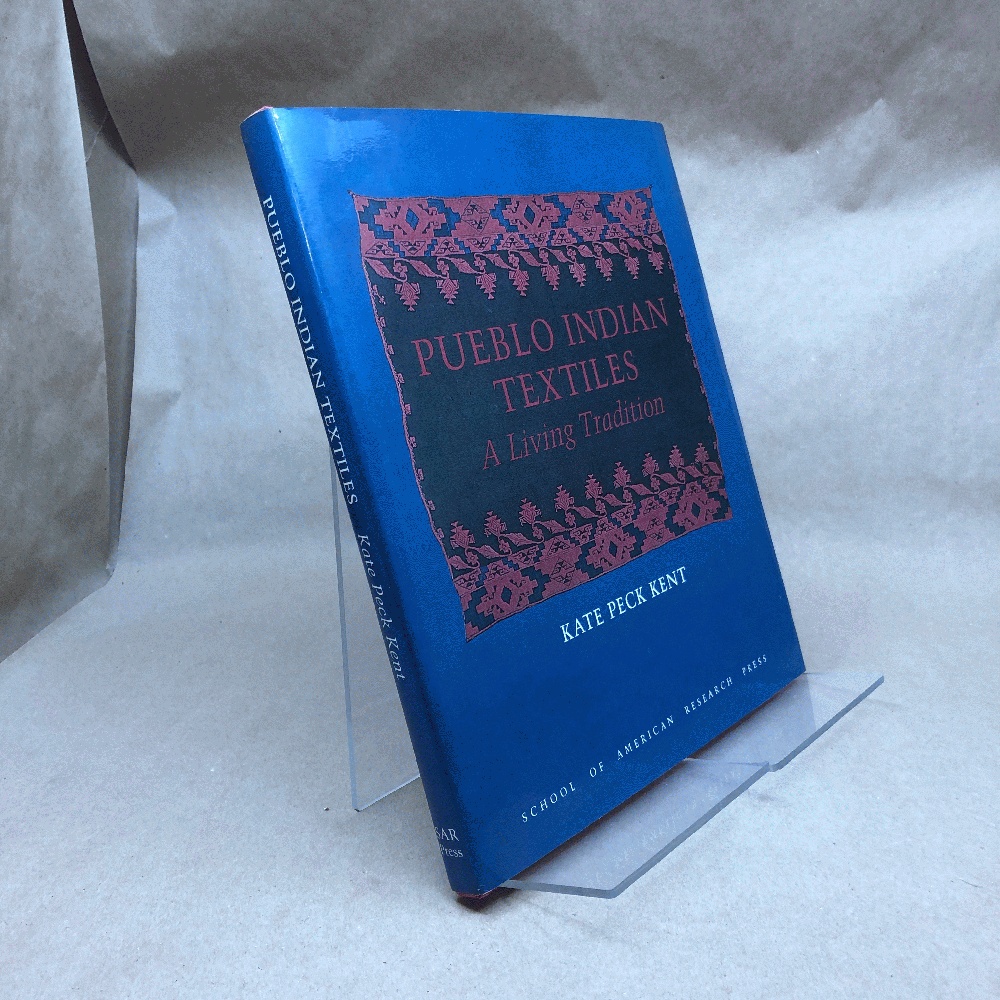 Pueblo Indian Textiles: A Living Tradition by Kate Peck Kent (Signed)