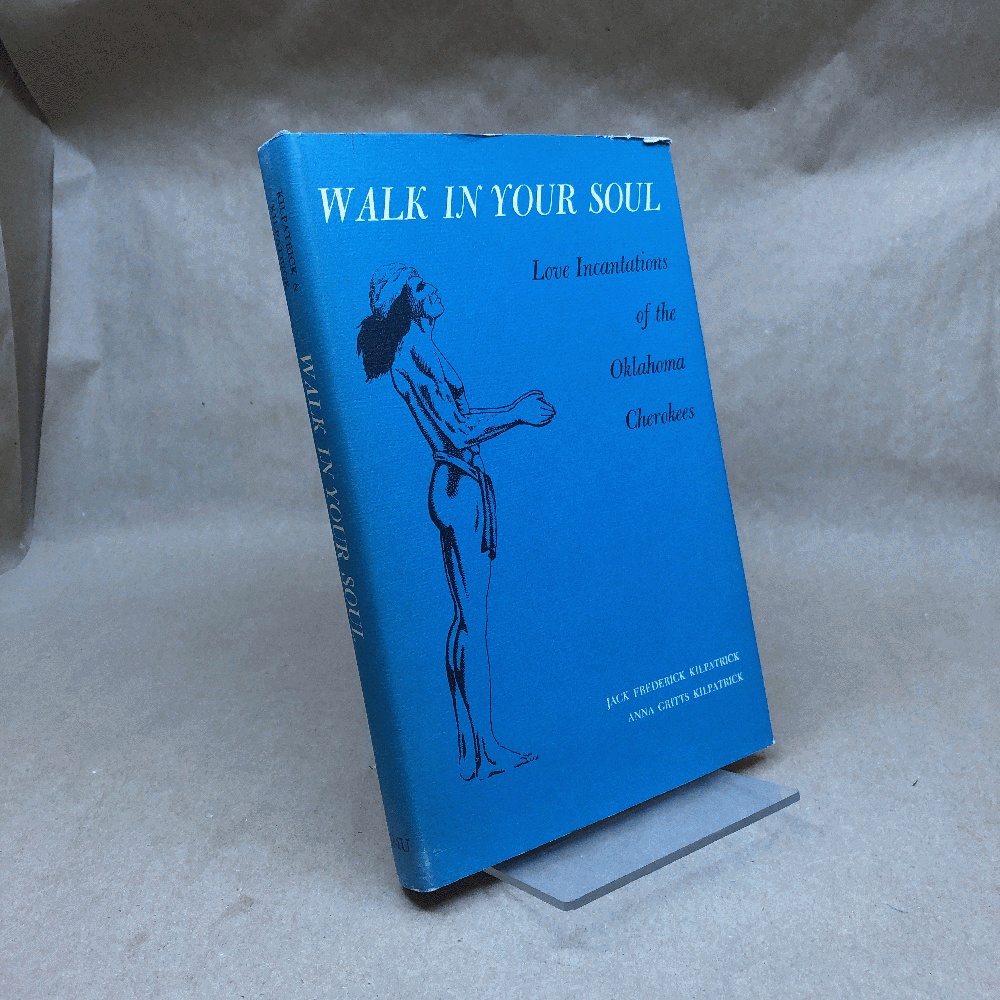 Walk In Your Soul : Love Incantations of the Oklahoma Cherokees