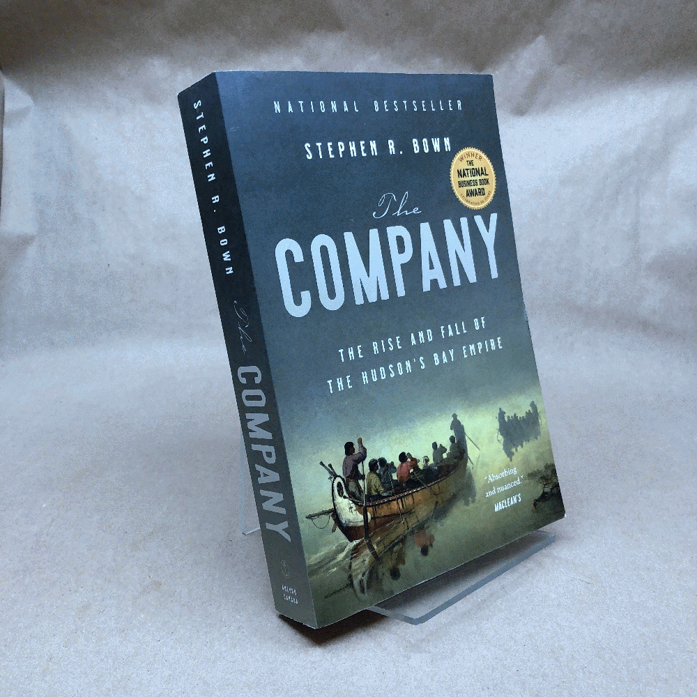The Company: The Rise and Fall of the Hudson's Bay Empire