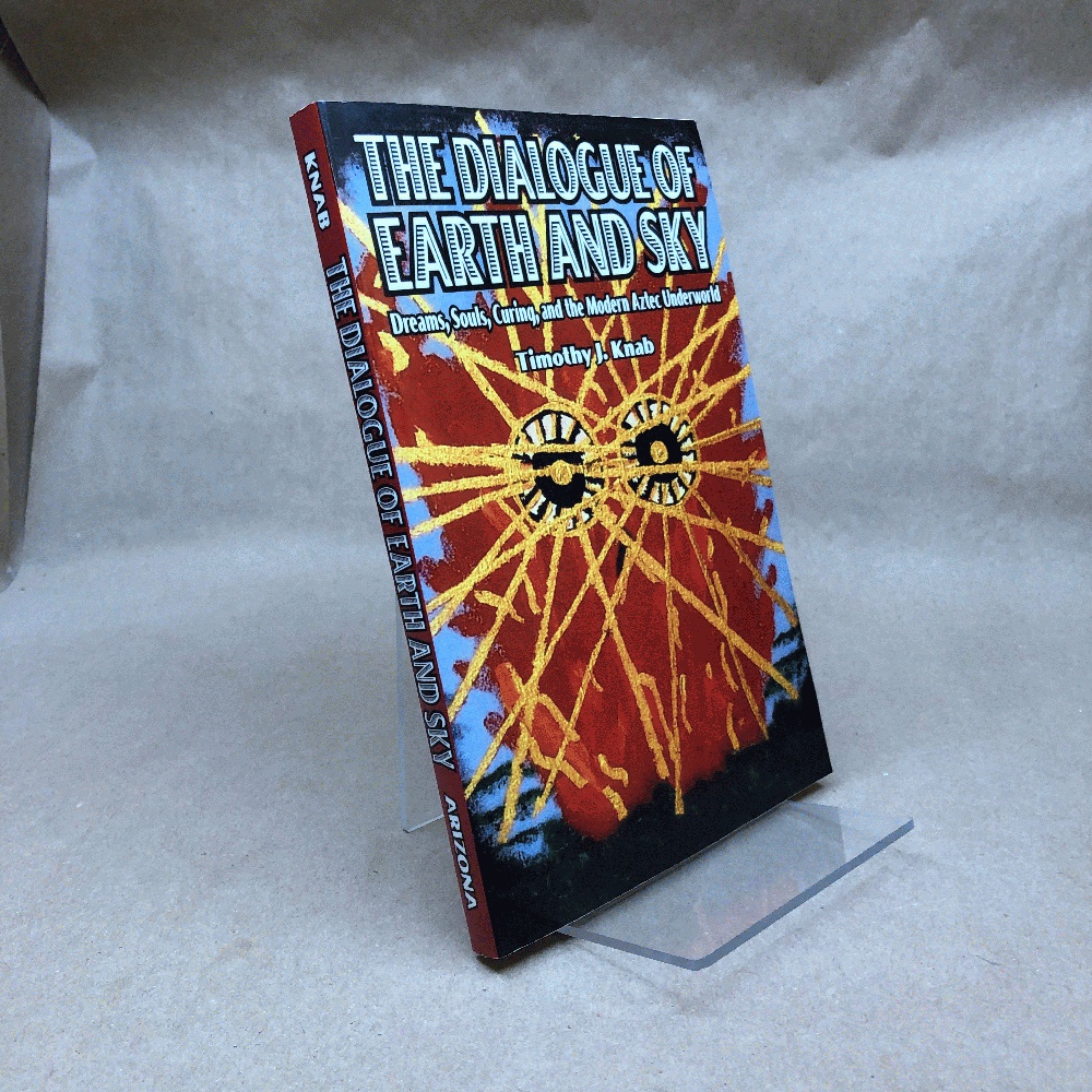 The Dialogue of Earth and Sky: Dreams, Souls, Curing, and the Modern Aztec Underworld