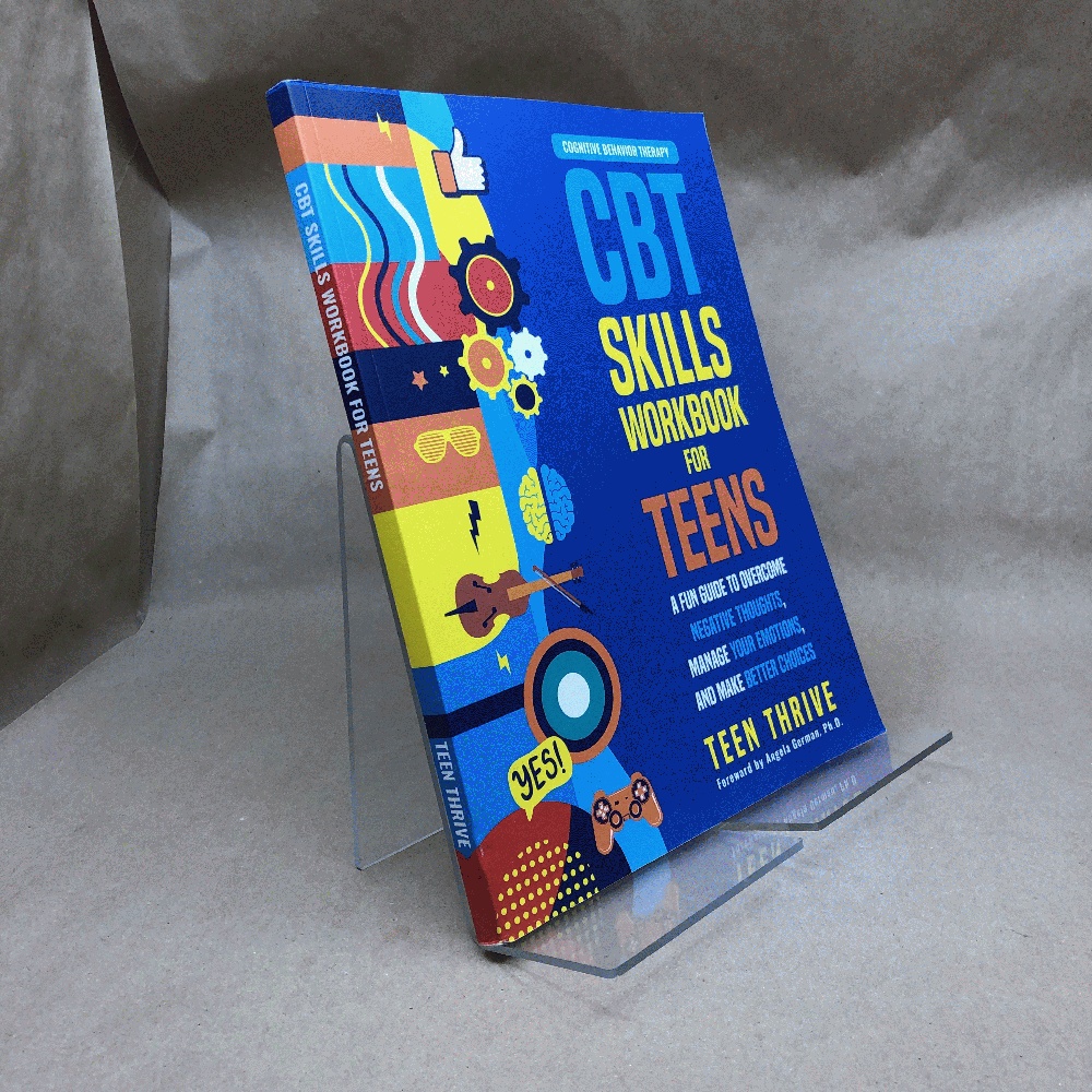 The CBT Skills Workbook for Teens: A Fun Guide to Overcome Negative Thoughts, Manage Your Emotions, And Make Better Choices (Therapy and Mental Health Books For Teens)