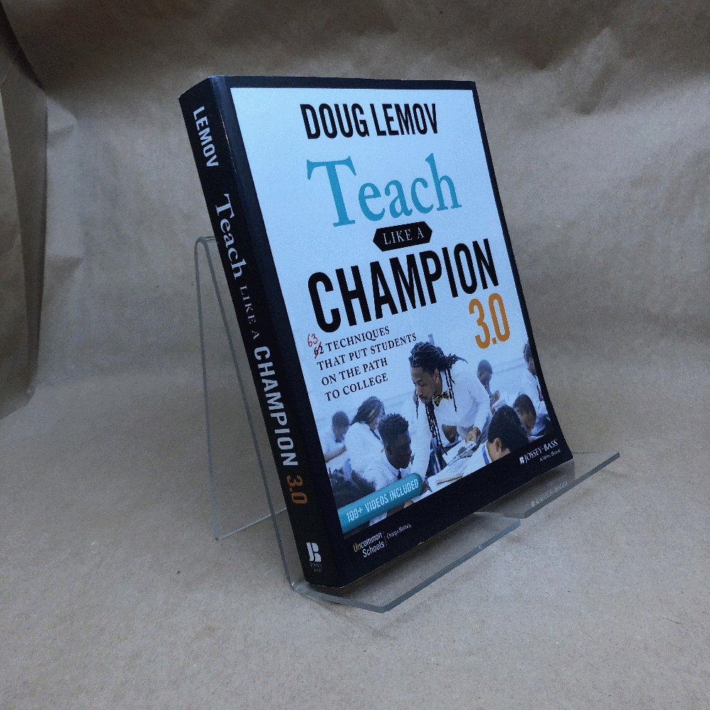 Teach Like a Champion 3.0: 63 Techniques that Put Students on the Path to College