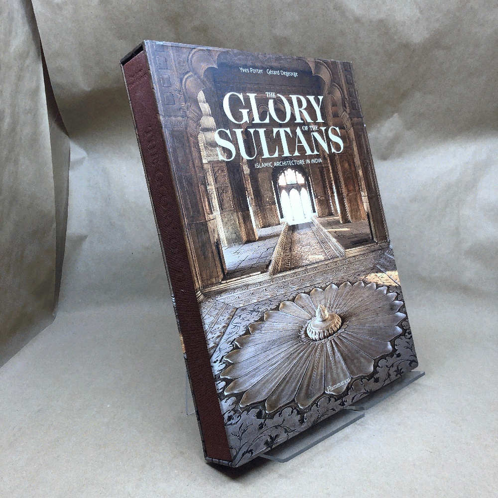 The Glory of the Sultans: Islamic Architecture in India 1100-1880