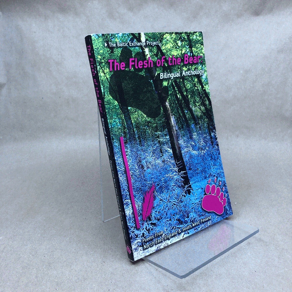 The Flesh of the Bear : Bilingual Anothology: Poems from North East England and South West Finland