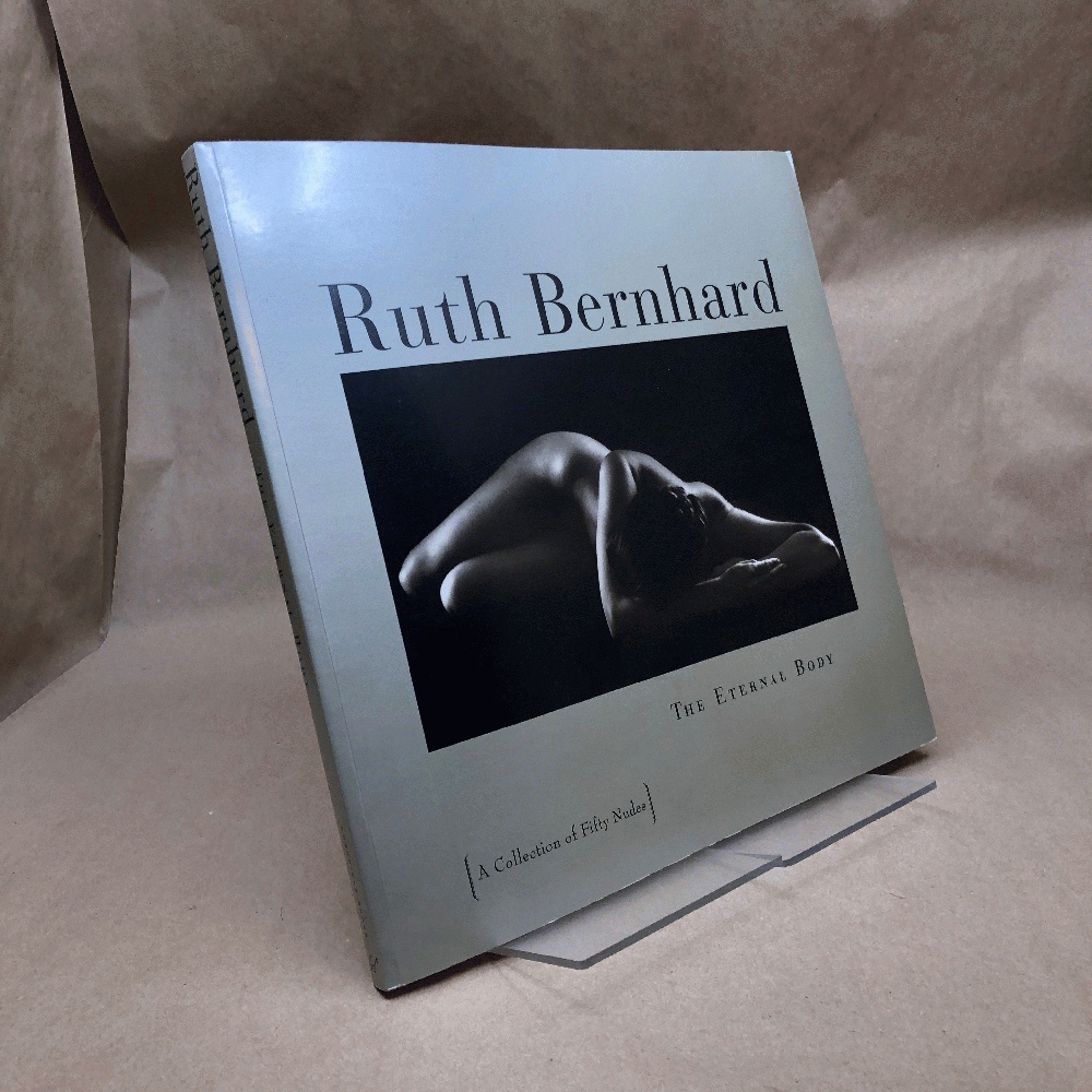 Ruth Bernhard: The Eternal Body (A Collection of Fifty Nudes)