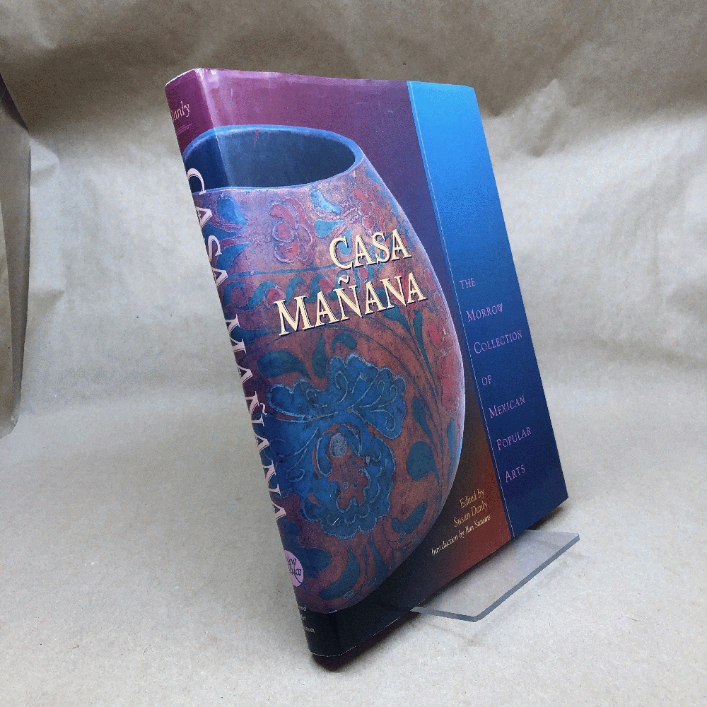Casa Manana: The Morrow Collection of Mexican Popular Arts