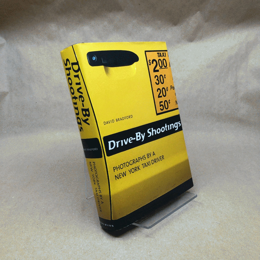 Drive-By Shootings: Photographs by a New York Taxi Driver