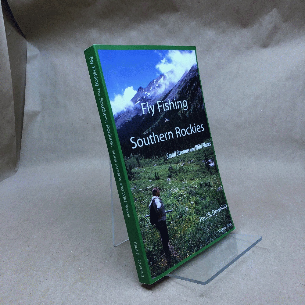 Image for Fly Fishing the Southern Rockies: Small Streams and Wild Places Fly Fishing the Southern Rockies: Small Streams and Wild Places