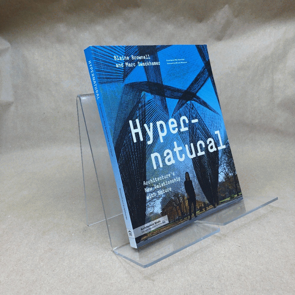 Image for Hypernatural: Architecture's New Relationship with Nature (Architecture Briefs) Hypernatural: Architecture's New Relationship with Nature (Architecture Briefs)