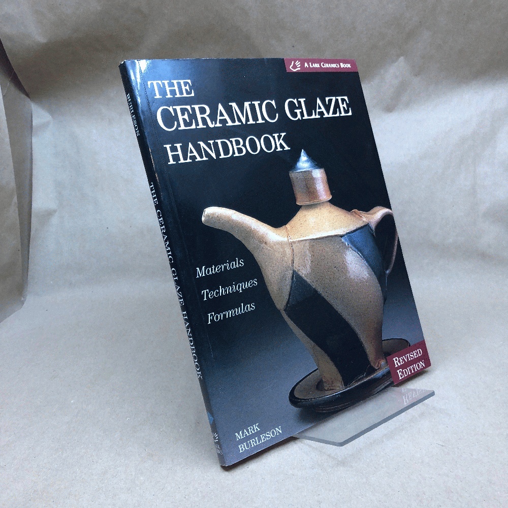 The Ceramic Glaze Handbook: Materials, Techniques, Formulas
