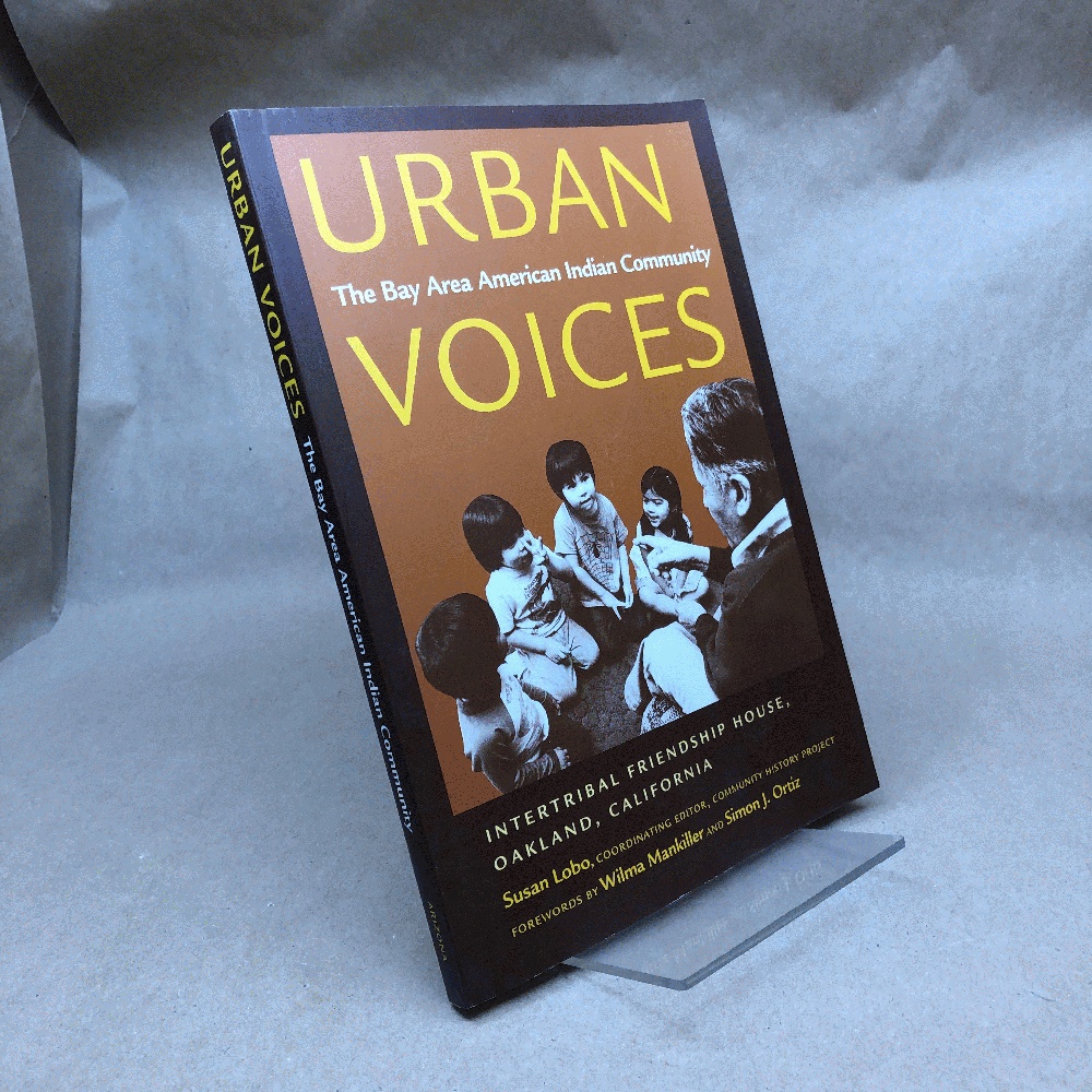 Urban Voices: The Bay Area American Indian Community (Volume 50) (Sun Tracks)