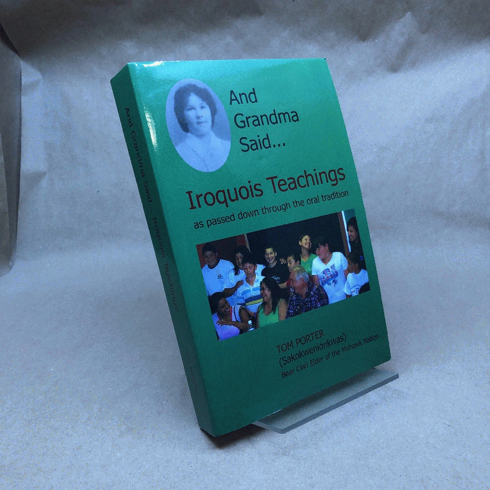 And Grandma Said. Iroquois Teachings: as passed down through the oral tradition