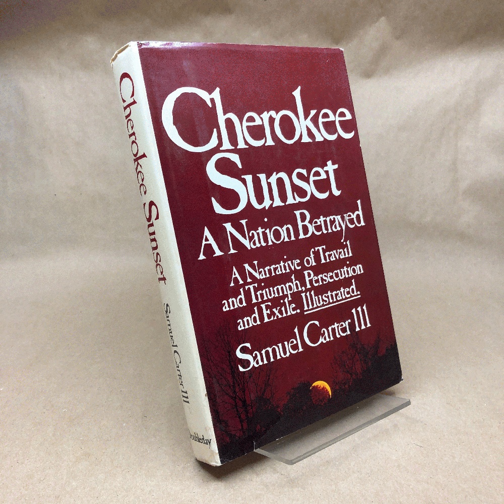 Cherokee sunset: A nation betrayed: A Narrative of Travail and Triumph, Persecution and Exile