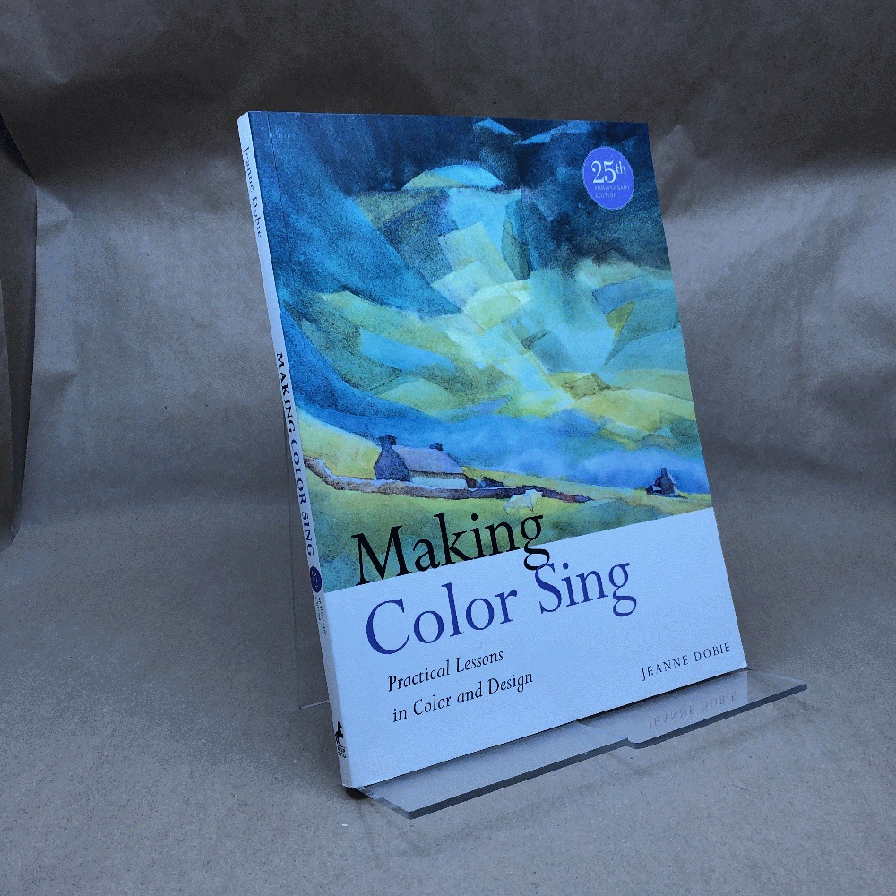 Making Color Sing, 25th Anniversary Edition: Practical Lessons in Color and Design