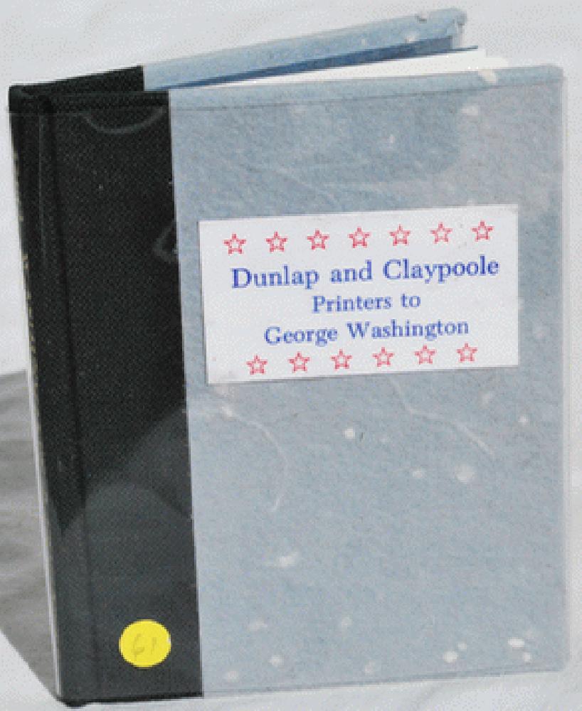 Image for Dunlap and Claypoole: Printers to George Washington and the American Congress.