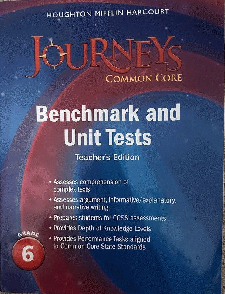 Houghton Mifflin Harcourt Journeys: Common Core Benchmark and Unit Tests Teacher's Edition Grade 6