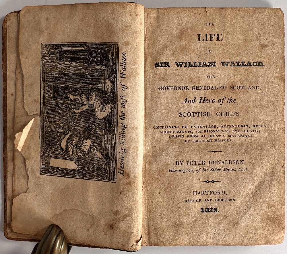 The Life of Sir William Wallace, The Governor General of Scotland and Hero of the Scottish Chiefs (1824 Printing)