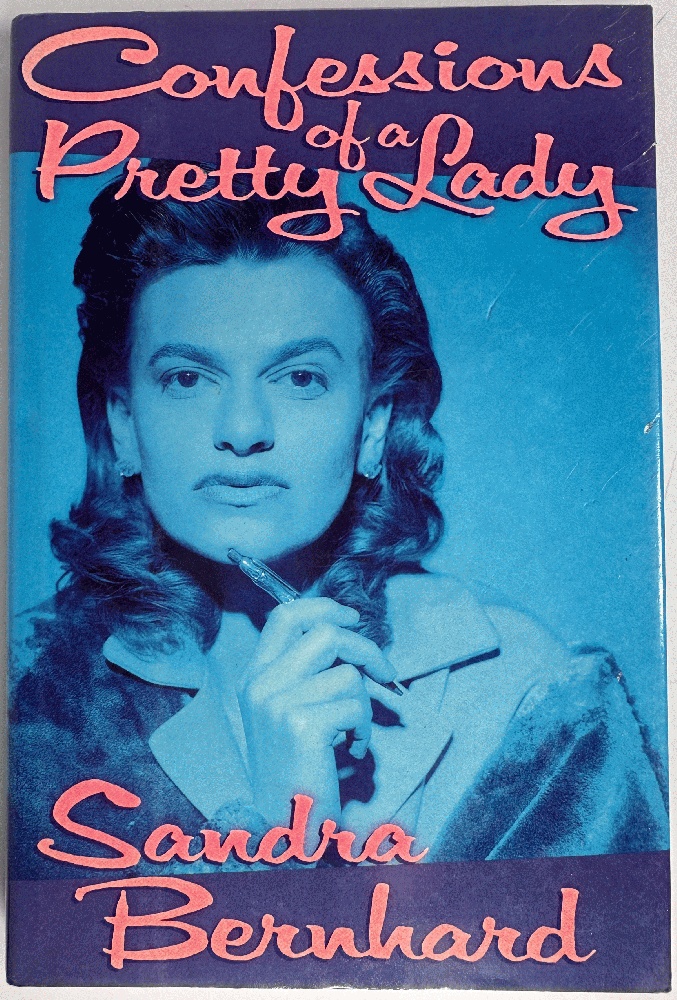 Image for Confessions of a Pretty Lady: Sandra Bernhard (Signed 1st Ed) Confessions of a Pretty Lady: Sandra Bernhard (Signed 1st Ed)