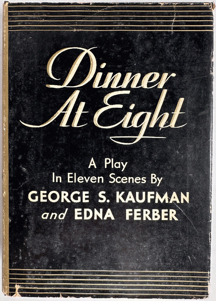 Dinner At Eight, A Play by George S. Kaugman and Edna Ferber (Signed by Kaufman)