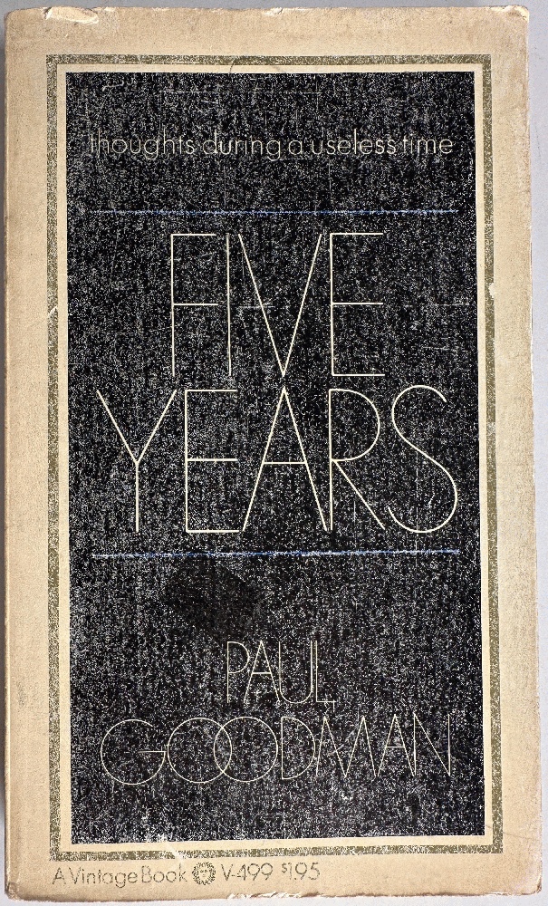 Image for Five Years, Thoughts During a Useless Time: Paul Goodman Five Years, Thoughts During a Useless Time: Paul Goodman