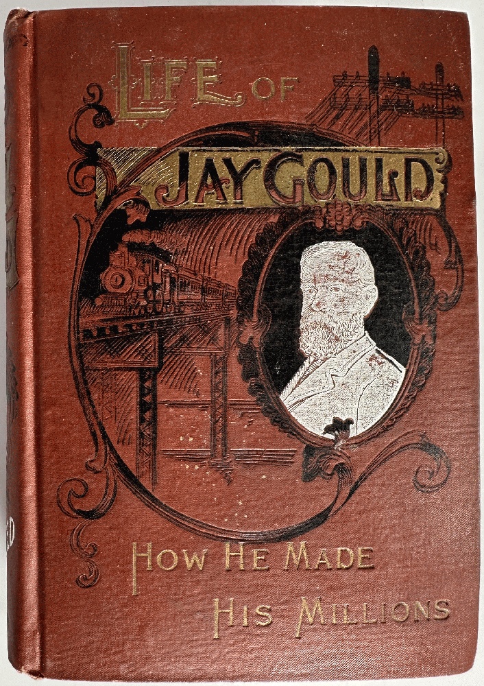 Image for Life of Jay Gould, How He Made His Millions by Murat Halstead (1st Ed) Life of Jay Gould, How He Made His Millions by Murat Halstead (1st Ed)