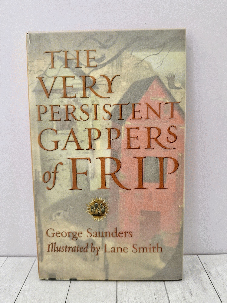 The Very Persistent Gappers of Frip George Saunders Lane Smith 1st Ed HC DJ
