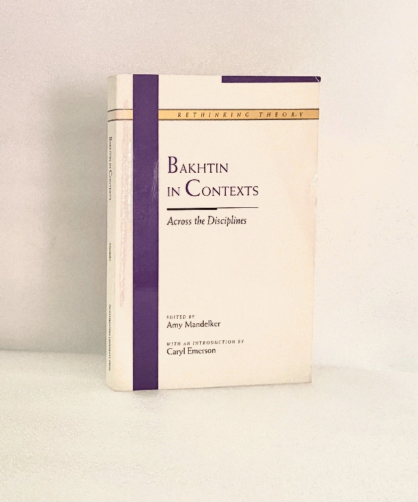 Image for Bakhtin in Contexts: Across the Disciplines (Rethinking Theory)