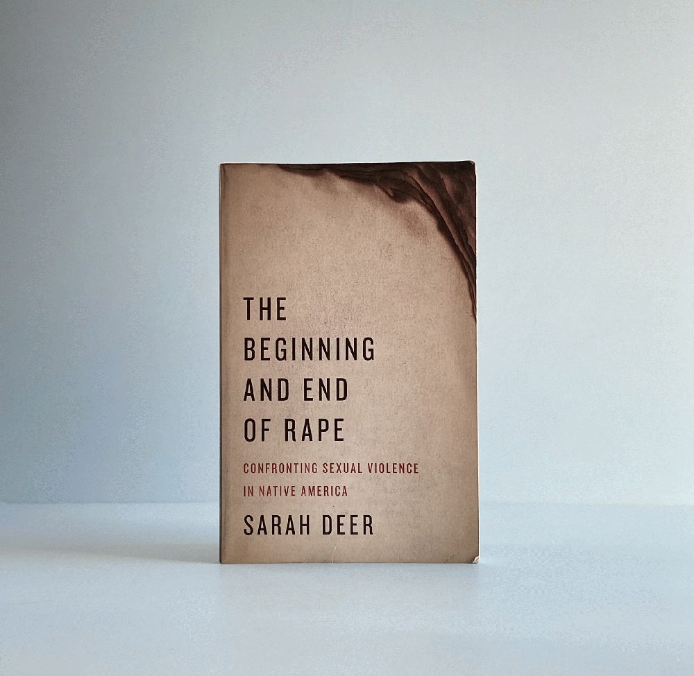 The Beginning and End of Rape: Confronting Sexual Violence in Native America