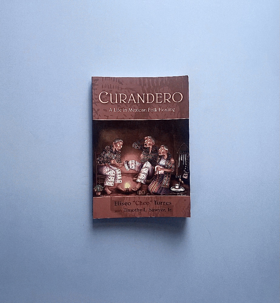 Curandero: A Life in Mexican Folk Healing