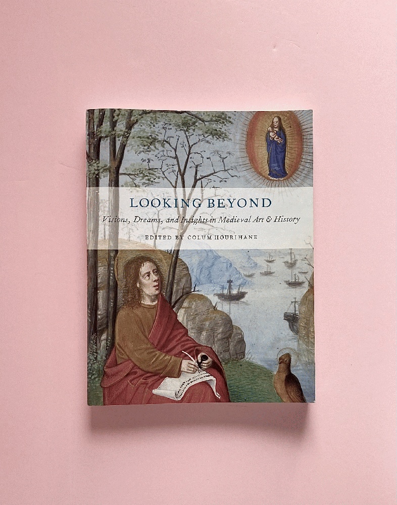 Looking Beyond: Visions, Dreams, and Insights in Medieval Art and History (The Index of Christian Art: Occasional Papers)