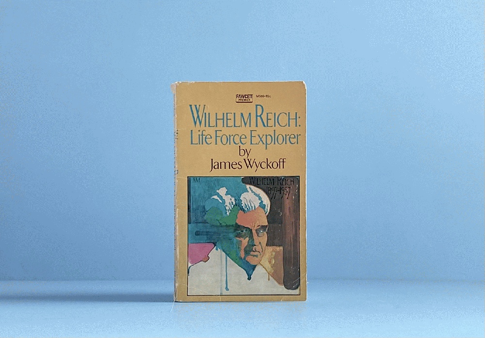 Wilhelm Reich: Life Force Explorer (A Fawcett premier book)