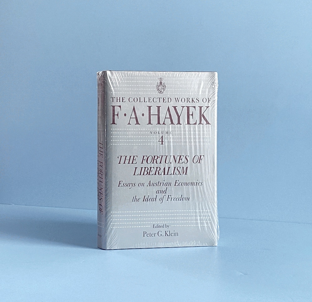 The Fortunes of Liberalism: Essays on Austrian Economics and the Ideal of Freedom (Volume 4, The Collected Works of F. A. Hayek)