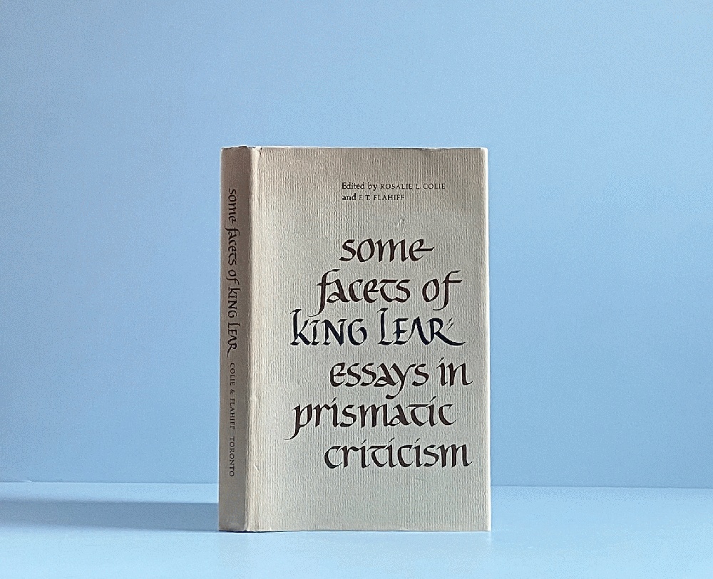 Some Facets of King Lear;: Essays in Prismatic Criticism,