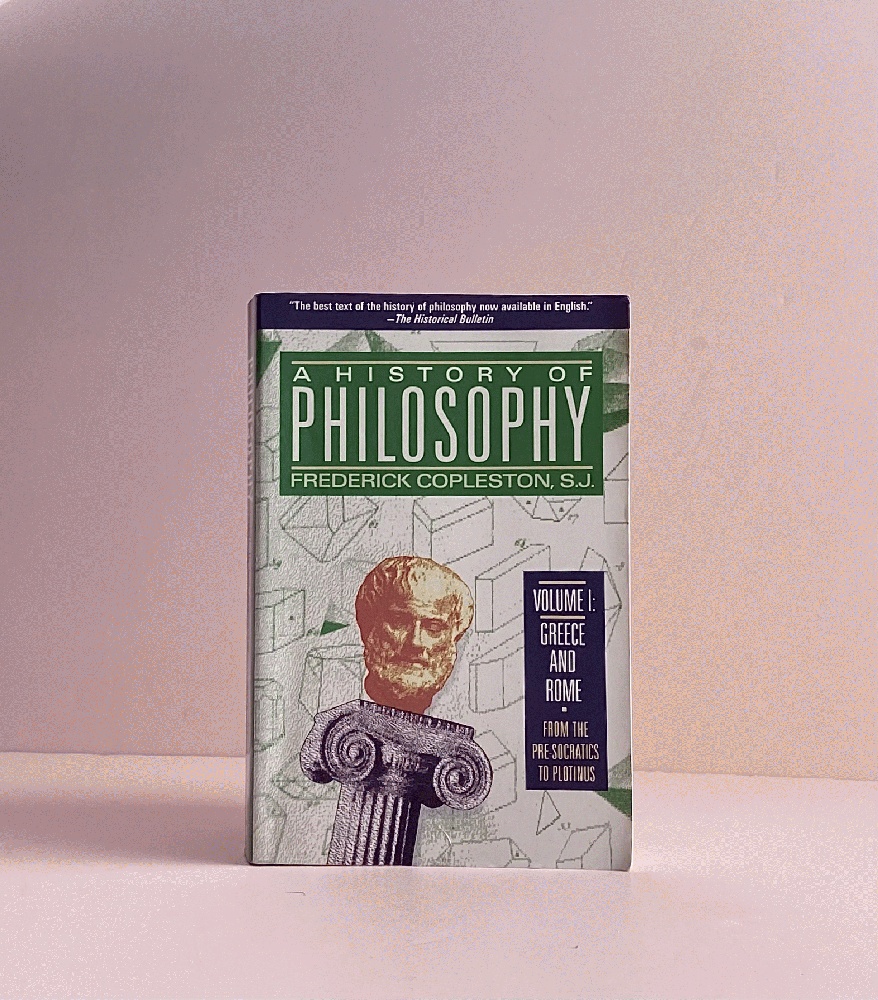 A History of Philosophy, Vol. 1: Greece and Rome From the Pre-Socratics to Plotinus