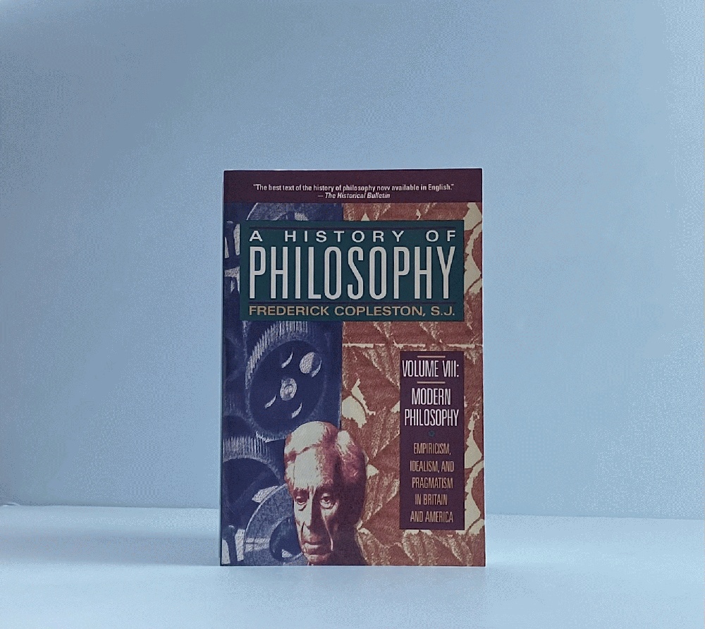A History of Philosophy, Vol. 8: Modern Philosophy - Empiricism, Idealism, and Pragmatism in Britain and America