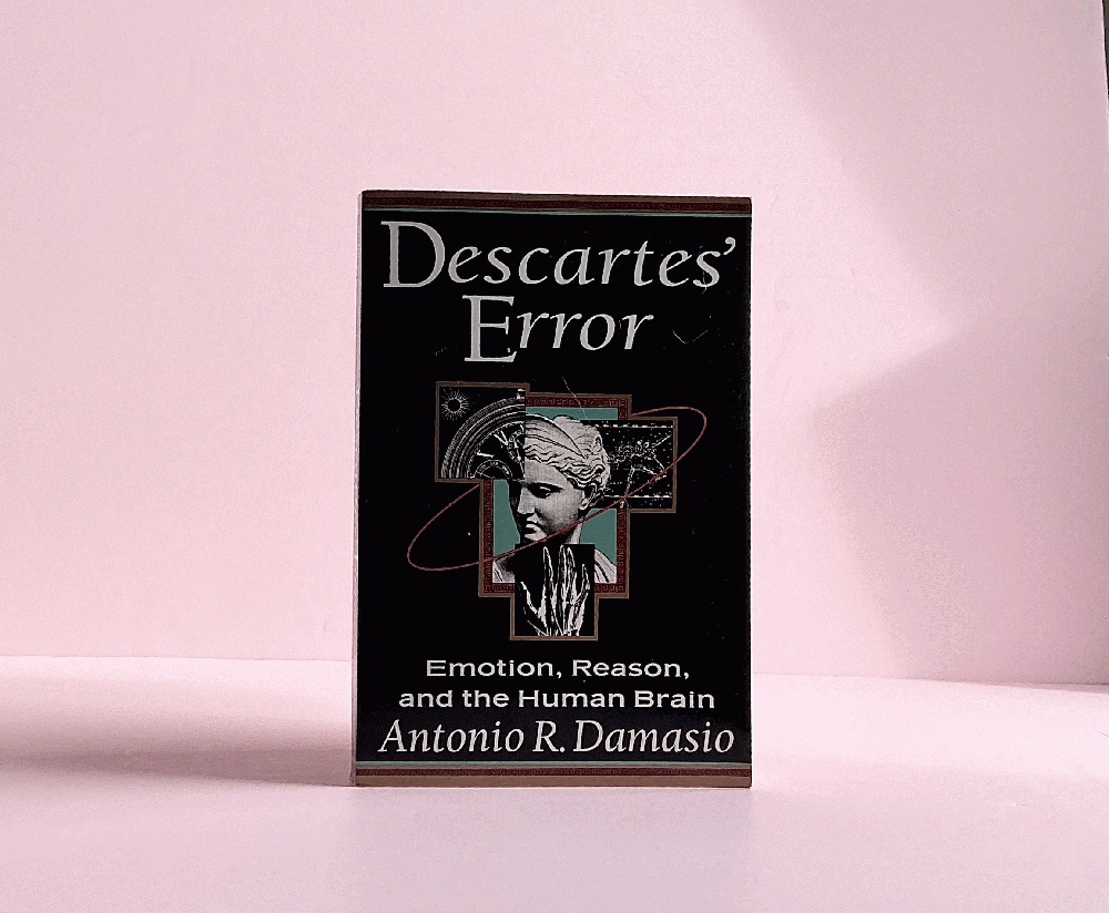 Descartes' Error : Emotion, Reason, and the Human Brain