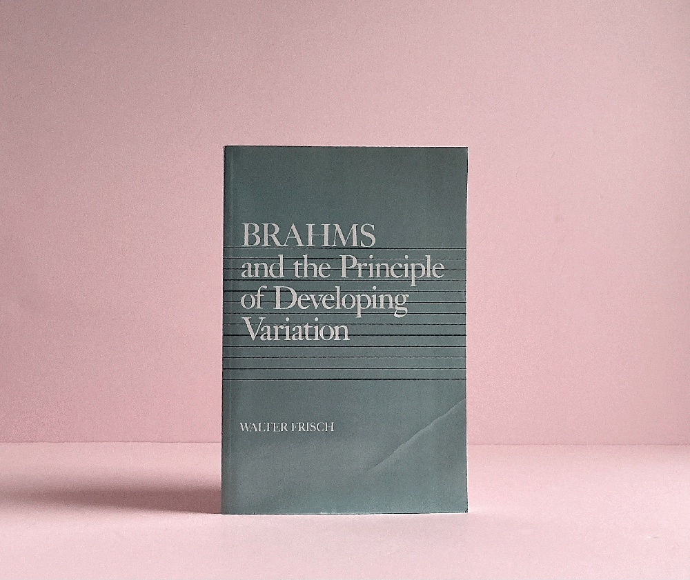 Brahms and the Principle of Developing Variation (Volume 2) (California Studies in 19th-Century Music)