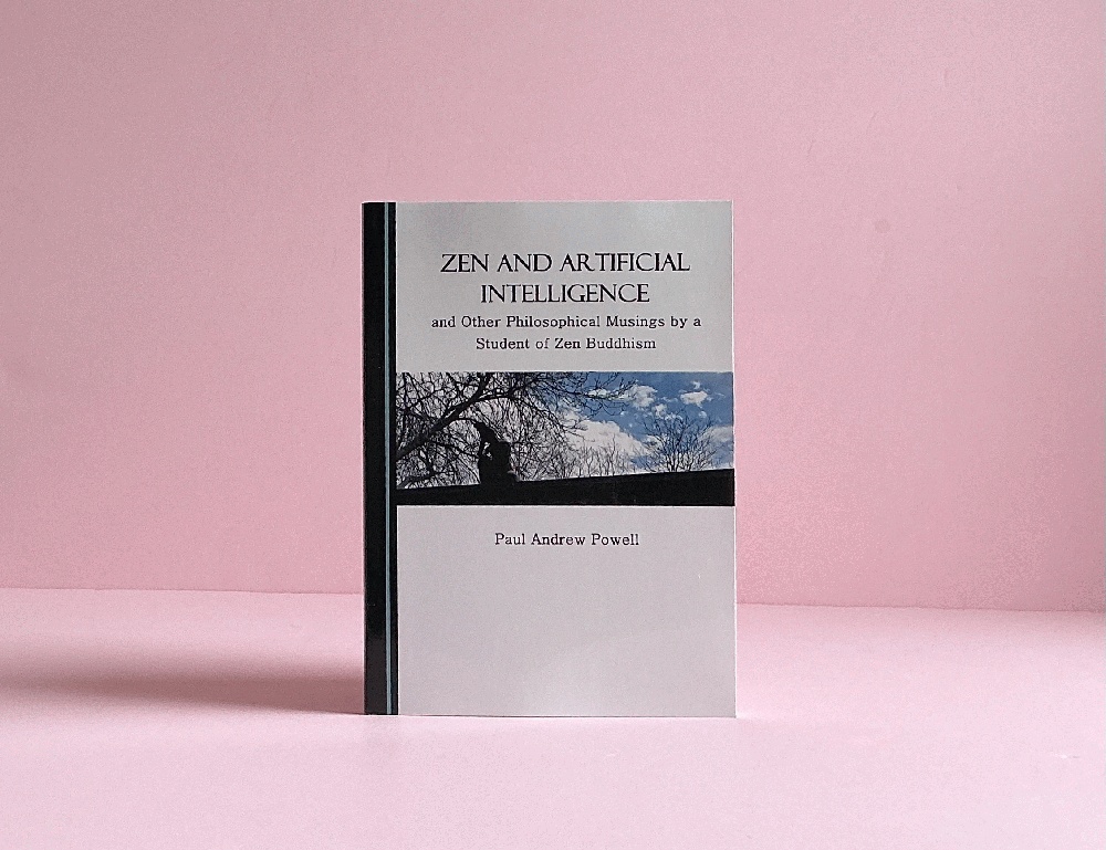 Zen and Artificial Intelligence, and Other Philosophical Musings by a Student of Zen Buddhism