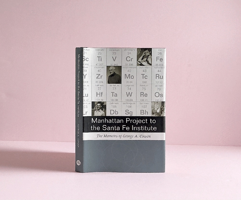 Manhattan Project to the Santa Fe Institute: The Memoirs of George A. Cowan