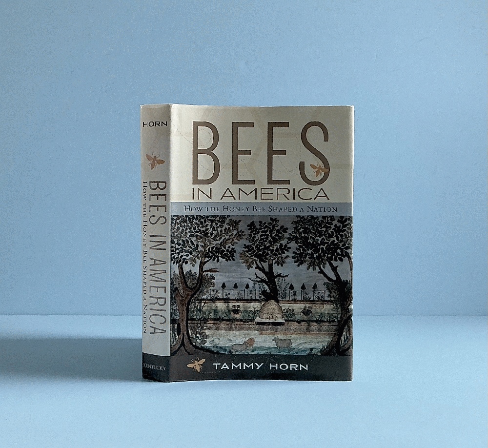 Bees in America: How the Honey Bee Shaped a Nation