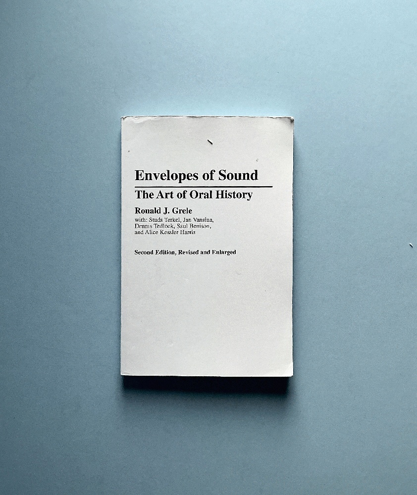 Envelopes of Sound: The Art of Oral History